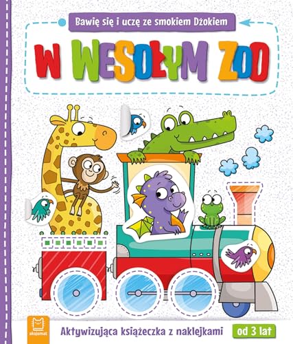 Bawię się i uczę ze smokiem Dżokiem W wesołym zoo Aktywizująca książeczka z naklejkami od 3 lat