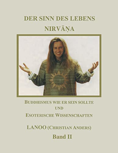 Der Sinn des Lebens Nirvana 2. Buddhismus wie er sein sollte und esoterische Wissenschaften (Book on Demand) von Books on Demand GmbH