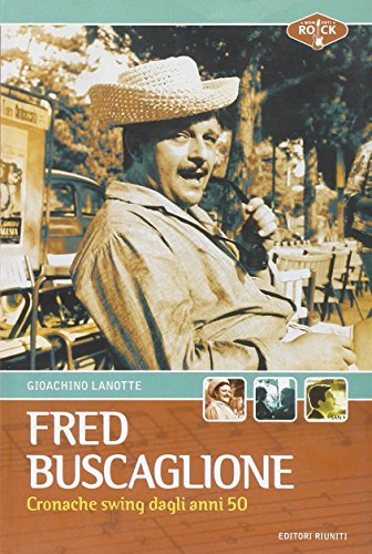 Fred Buscaglione. Cronache swing dagli anni '50 (Momenti rock) von Editori Riuniti