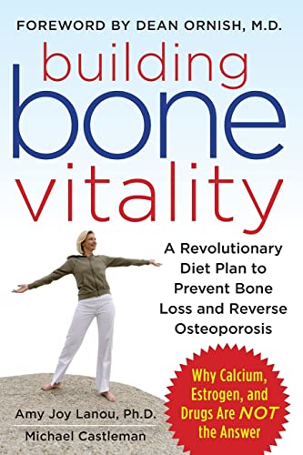 Building Bone Vitality: A Revolutionary Diet Plan to Prevent Bone Loss and Reverse Osteoporosis