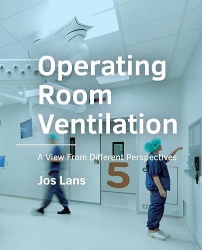 Operating Room Ventilation: A View From Different Perspectives (A+BE Architecture and the Built Environment) von TU Delft