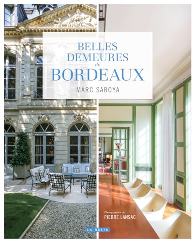 Belles demeures de Bordeaux (ARCHITECTURE - BATI ANCIEN) von La Geste Éditions