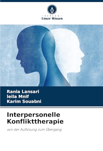 Interpersonelle Konflikttherapie: von der Auflösung zum Übergang von Verlag Unser Wissen
