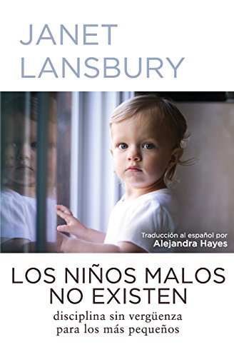 Los niños malos no existen: Disciplina sin vergüenza para los más pequeños von CreateSpace Independent Publishing Platform