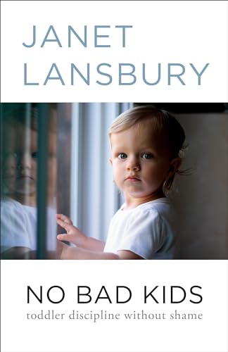 No Bad Kids: Toddler Discipline Without Shame von Harmony/Rodale