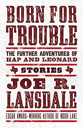 Born for Trouble: The Further Adventures of Hap and Leonard von Tachyon Publications
