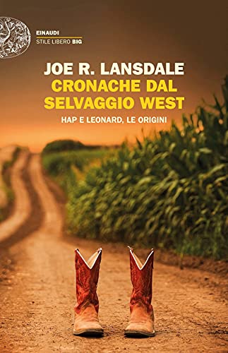 Cronache dal selvaggio West. Hap e Leonard, le origini (Einaudi. Stile libero big) von Einaudi