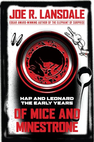 Of Mice and Minestrone: Hap and Leonard: The Early Years Of Mice and Minestrone: Hap and Leonard: The Early Years