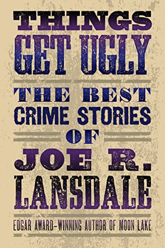 Things Get Ugly: The Best Crime Stories Things Get Ugly: The Best Crime Stories