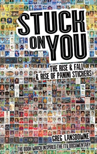 Stuck on You: The Rise & Fall - & Rise of Panini Stickers