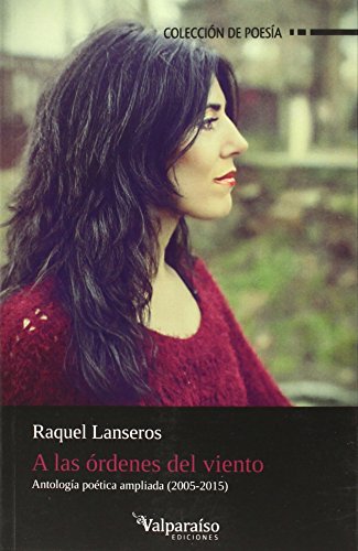 A las órdenes del viento : antología poética: Segunda edición ampliada (Colección Valparaíso de Poesía, Band 6) von VALPARAISO EDICIONES