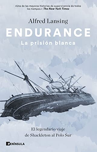 Endurance. La prisión blanca: El legendario viaje de Shackleton al Polo Sur (NO FICCIÓN NARRATIVA) von EDICIONES PENINSULA