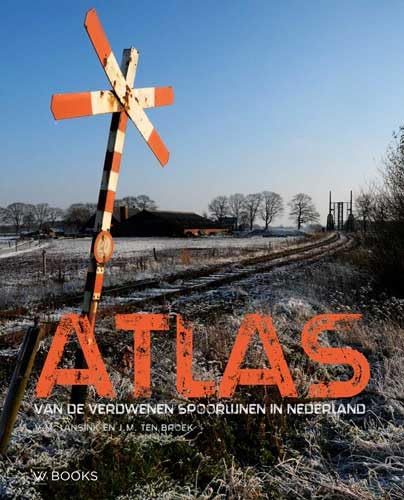 Atlas van de verdwenen spoorlijnen in Nederland Atlas van de verdwenen spoorlijnen in Nederland von Wbooks