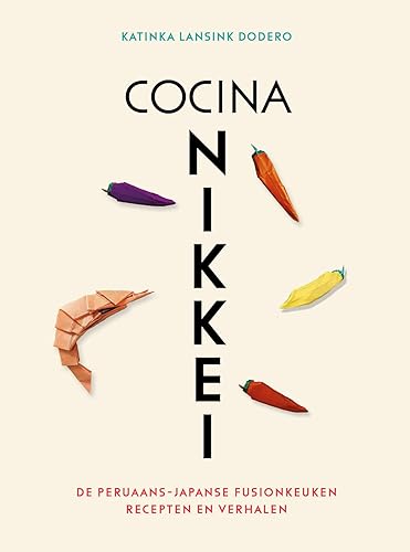 Cocina Nikkei: de Peruaans-Japanse fusionkeuken : recepten en verhalen von Luitingh Sijthoff
