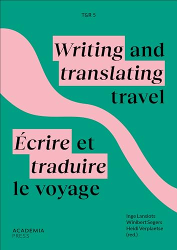 T&R5: Écrire et traduire le voyage / Writing and translating travel von Academia Press