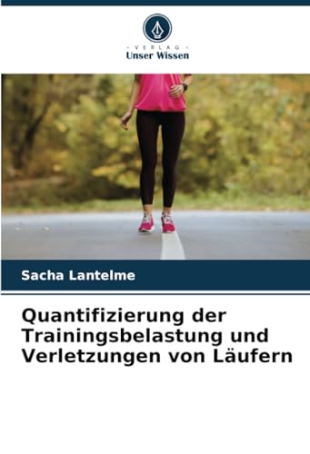 Quantifizierung der Trainingsbelastung und Verletzungen von Läufern von Verlag Unser Wissen