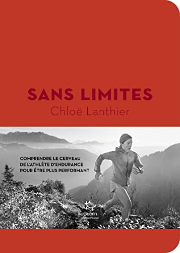 Sans limites: Comprendre le cerveau de l'athlète d'endurance pour mieux performer von PAULSEN GUERIN