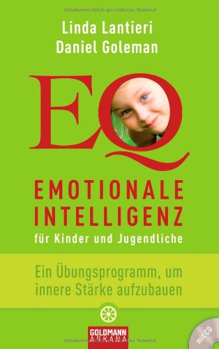 Emotionale Intelligenz für Kinder und Jugendliche: Ein Übungsprogramm, um innere Stärke aufzubauen