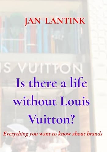 Is there a life without Louis Vuitton?: Everything you want to know about brands and branding. von Brave New Books