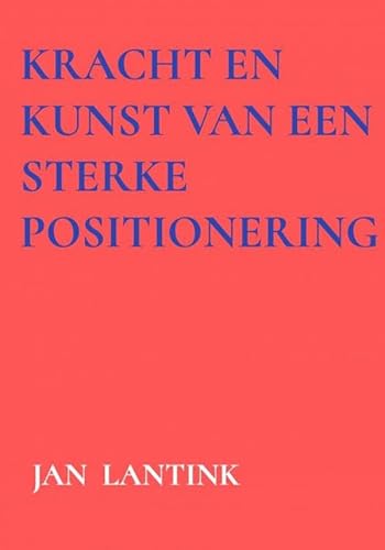 Kracht en kunst van een sterke positionering von Brave New Books