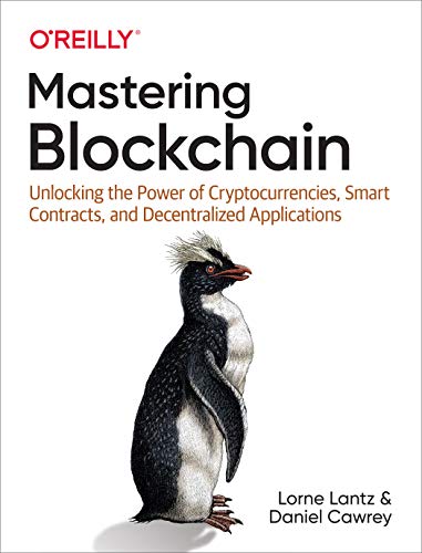 Mastering Blockchain: Unlocking the Power of Cryptocurrencies, Smart Contracts, and Decentralized Applications von O'Reilly UK Ltd.