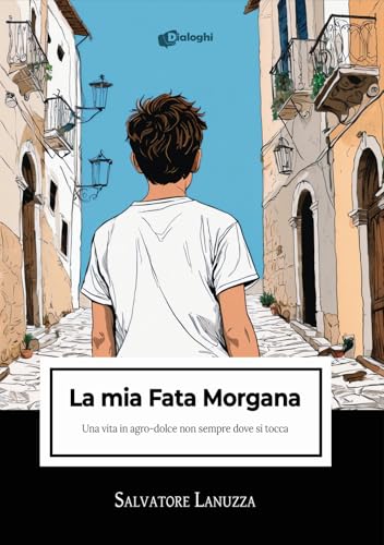 La mia Fata Morgana. Una vita in agro-dolce non sempre dove si tocca (Intrecci) von Dialoghi