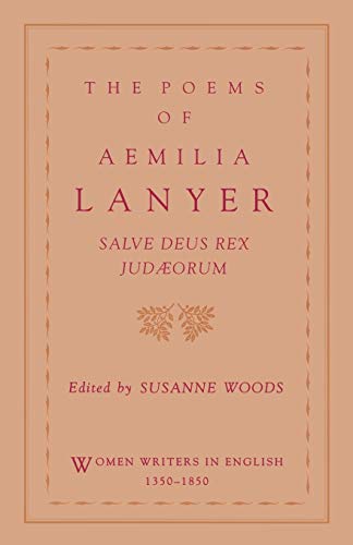The Poems of Aemilia Lanyer: Salve Deus Rex Judaeorum (Women Writers in English 1350-1850)