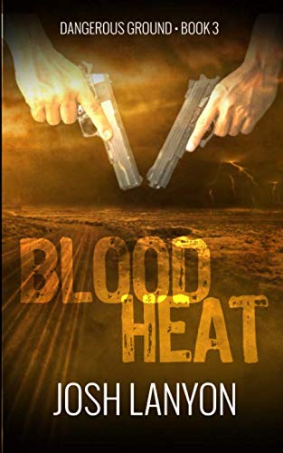 Blood Heat: Dangerous Ground 3 Blood Heat: Dangerous Ground 3 von Independently published