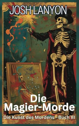 Die Magier-Morde: Die Kunst des Mordens Buch 3 Die Magier-Morde: Die Kunst des Mordens Buch 3