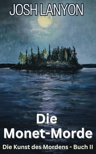 Die Monet-Morde: Die Kunst des Mordens - Buch II