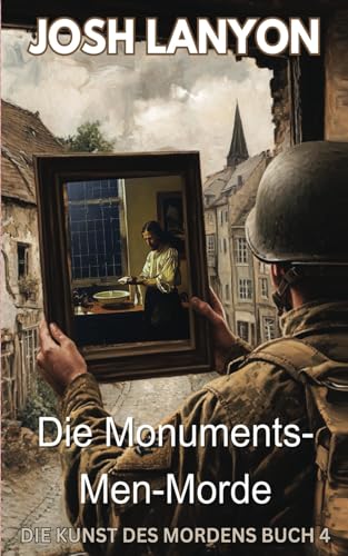 Die Monuments-Men-Morde: Die Kunst des Mordens Buch IV