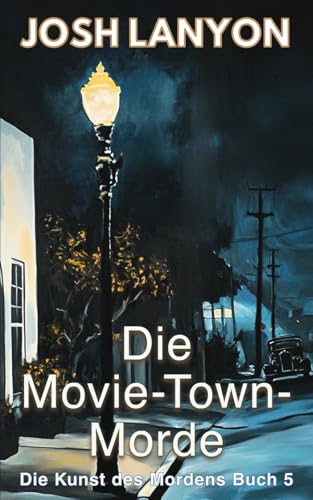 Die Movie-Town-Morde (Die Kunst des Mordens, Band 5) von Independently published