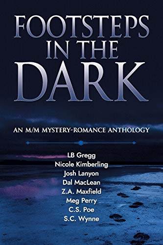 Footsteps in the Dark: An M/M Mystery Romance Anthology Footsteps in the Dark: An M/M Mystery Romance Anthology