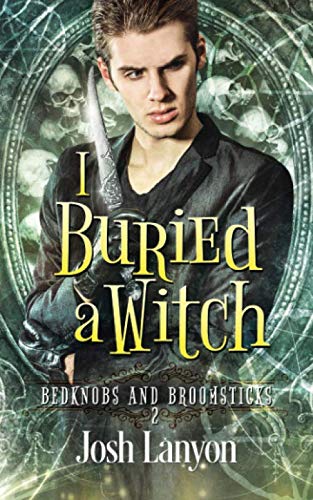 I Buried a Witch: Bedknobs and Broomsticks 2 I Buried a Witch: Bedknobs and Broomsticks 2 von Independently published