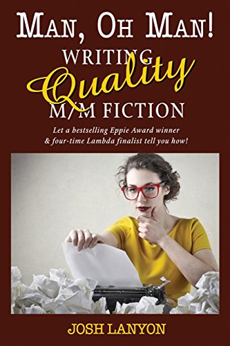 Man, Oh Man: Writing Quality M/M Fiction Man, Oh Man: Writing Quality M/M Fiction