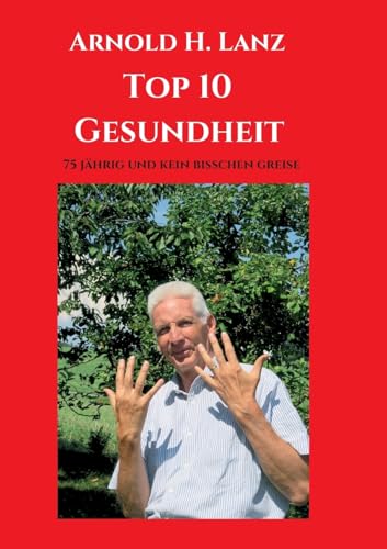 Top 10 Gesundheit: 75 jährig und kein bisschen greise