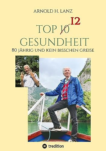 Top 12 Gesundheit: 80 jährig und kein bisschen greise