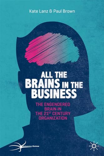 All the Brains in the Business: The Engendered Brain in the 21st Century Organisation (The Neuroscience of Business) von MACMILLAN