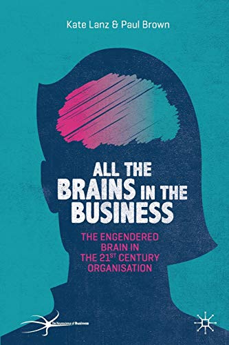 All the Brains in the Business: The Engendered Brain in the 21st Century Organisation (The Neuroscience of Business) von MACMILLAN