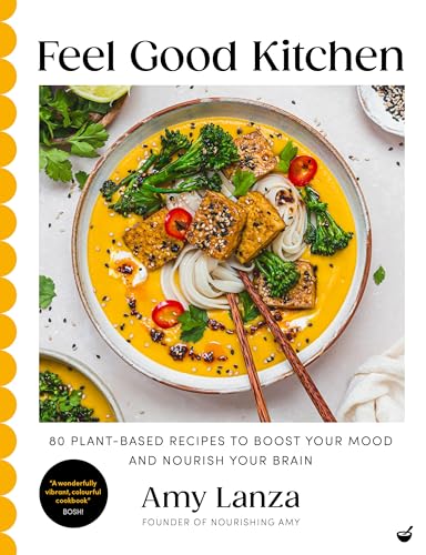 Feel Good Kitchen: 80 plant-based recipes to boost your mood and nourish your brain von Nourish
