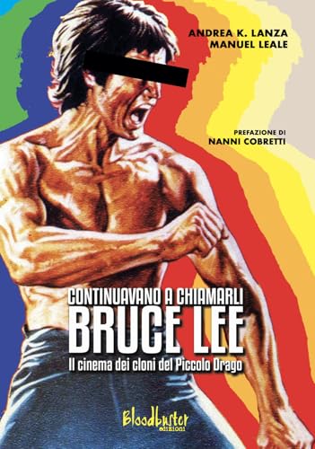 Continuavano a chiamarli Bruce Lee. Il cinema dei cloni del Piccolo Drago (I dizionari) Continuavano a chiamarli Bruce Lee. Il cinema dei cloni del Piccolo Drago (I dizionari)