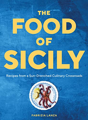 The Food of Sicily: Recipes from a Sun-Drenched Culinary Crossroads von Artisan