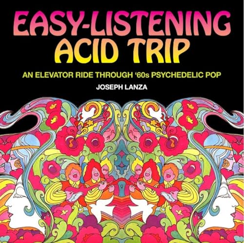 Easy Listening Acid Trip: An Elevator Ride through Sixties Psychedelic Pop von Feral House