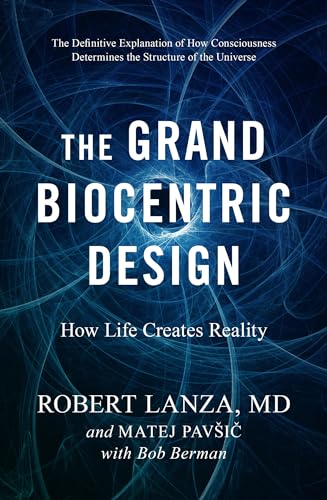 Grand Biocentric Design: How Life Creates Reality