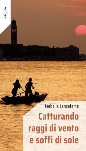 Catturando raggi di vento e soffi di sole (Iride) von Infinito Edizioni