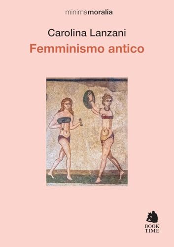 Femminismo antico (Minimamoralia) von Book Time