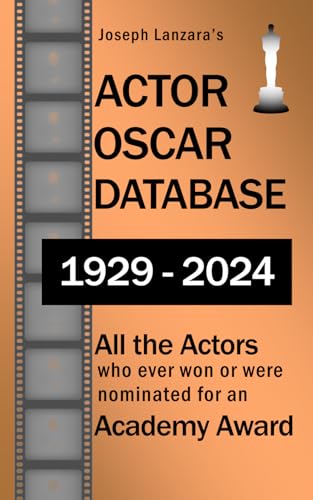 ACTOR OSCAR DATABASE: All the Actors who ever won or were nominated for an Academy Award (All the Oscars) von Independently published