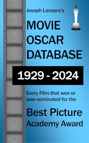 Movie Oscar Database: Every Film that won or was nominated for the Best Picture Academy Award (All the Oscars) von Independently published