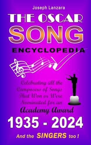 The Oscar Song Encyclopedia: Celebrating all the Composers of Songs That Won or Were Nominated For an Academy Award (And the Singers Too!) (All the Oscars)