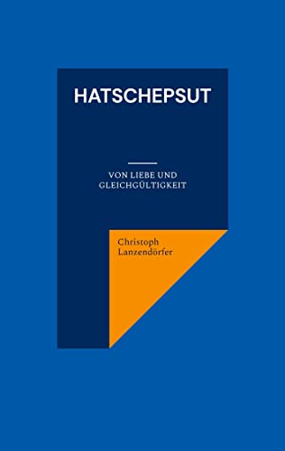 Hatschepsut: Von Liebe und Gleichgültigkeit von Books on Demand GmbH